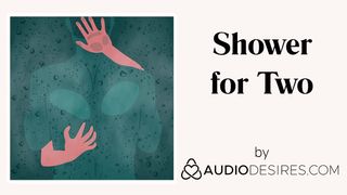 Shower for Two (Erotic Audio Porn for Women, Sexy ASMR)