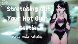 Stretching Out Your Hot Gym Bestie [Flexible Little Fucktoy] [Feed Me Your Cum]