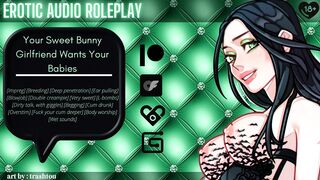 [Audio Roleplay] Your Sweet Bunny Girlfriend Wants Your Babies [Breed Me] [Cumslut]
