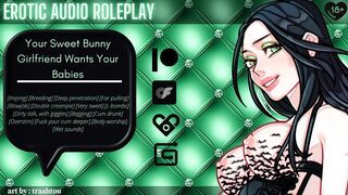 [Audio Roleplay] Your Sweet Bunny Girlfriend Wants Your Babies [Breed Me] [Cumslut]