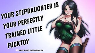 Your Stepdaughter Is Your Perfectly Trained Little Fucktoy [I Love Draining You] [Obedient Subslut]