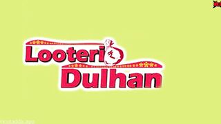Looteri Dulhan Part 2 Uncut